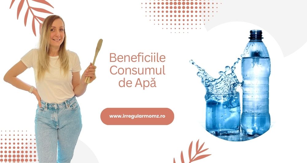 Beneficiile Consumul de Apă - Apa este esențială pentru viață.