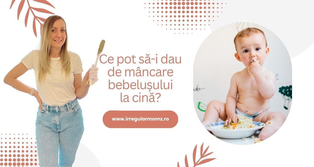 Ce pot să-i dau de mâncare bebelușului la cină